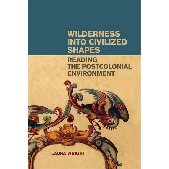 Wilderness Into Civilized Shapes, (Hardcover)