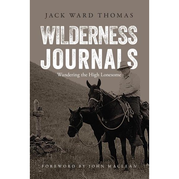 Wilderness Journals : Wandering the High Lonesome (Edition 1) (Paperback)