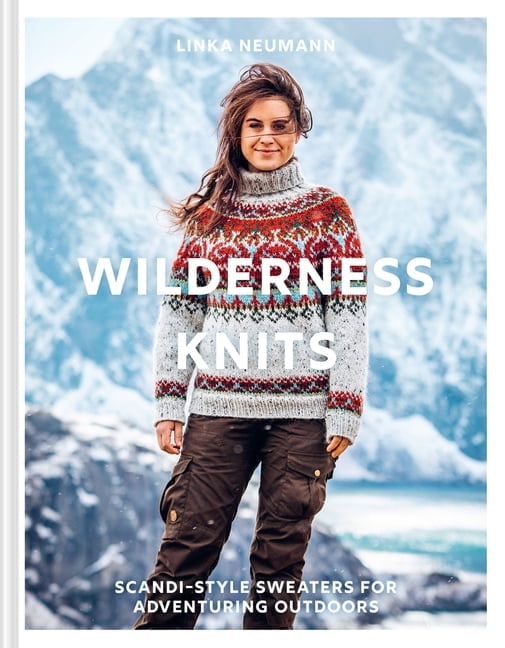 Wilderness Knits: Scandi-Style Sweaters for Adventuring Outdoors, (Hardcover)