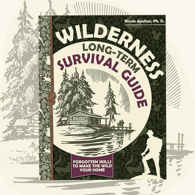 Wilderness Long Term Survival Guide Skills to Make The Wild