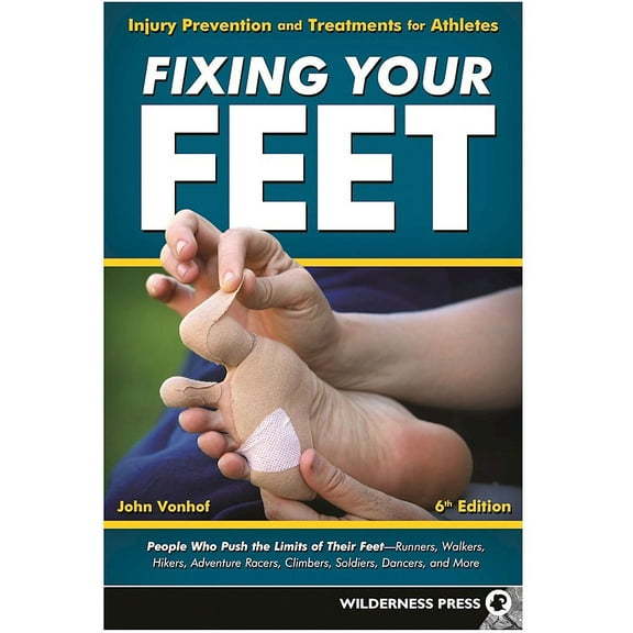 Wilderness Press First Aid, Safety, & Rescue Fixing Your Feet John Vonhof First Aid, Safety, Rescue