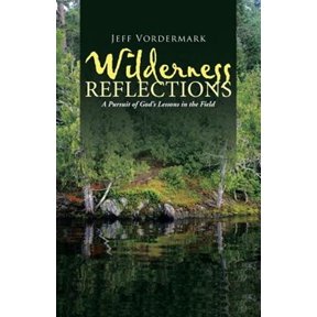 Pre-Owned Wilderness Reflections: A Pursuit of God's Lessons in the Field (Paperback)