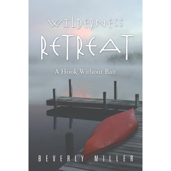 Wilderness Retreat : A Hook Without Bait