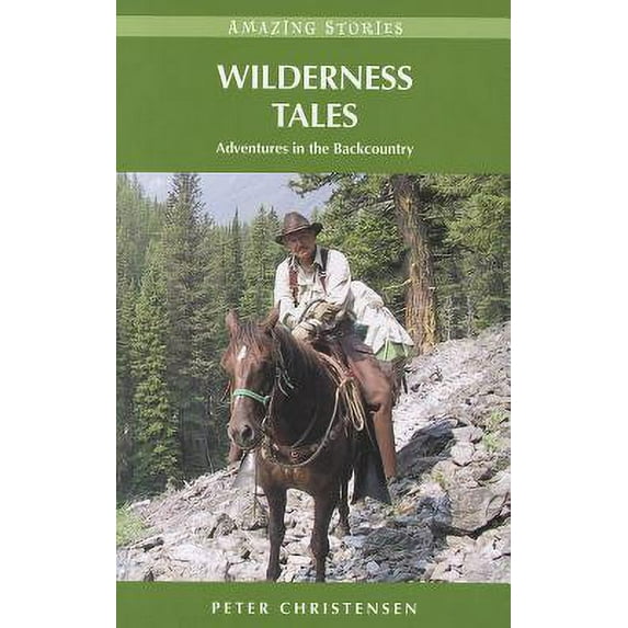Wilderness Tales : Adventures in the Backcountry