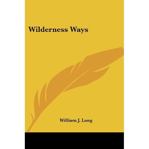 Wilderness Ways Paperback 1430481862 9781430481867 William J. Long
