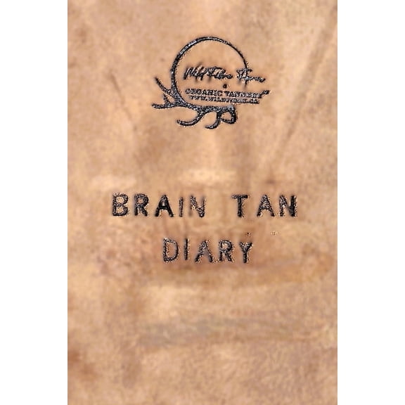 Wildfibre Organic Tannery: Brain Tan Diary, (Paperback)