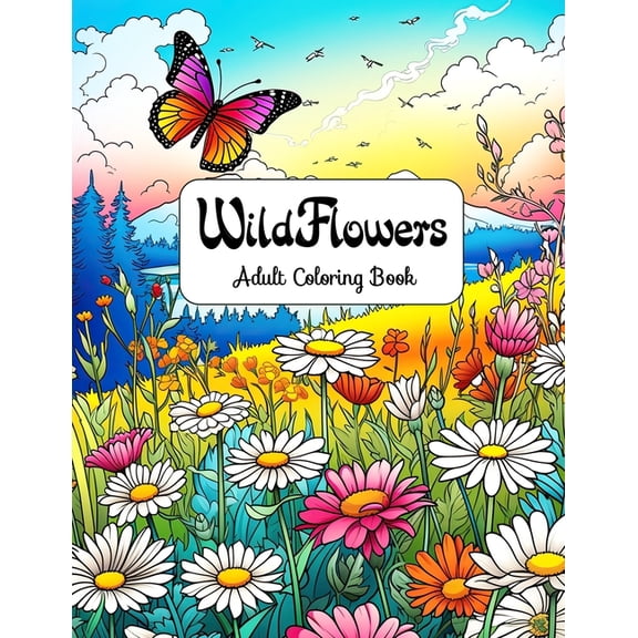 Wildflowers Adult Coloring Book: Serenity in Nature - A Journey Through the Enchanting World of Wildflowers, (Paperback)
