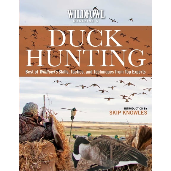 Wildfowl Magazine's  Duck Hunting : Best of Wildfowl's Skills, Tactics, and Techniques from Top Experts (Paperback)
