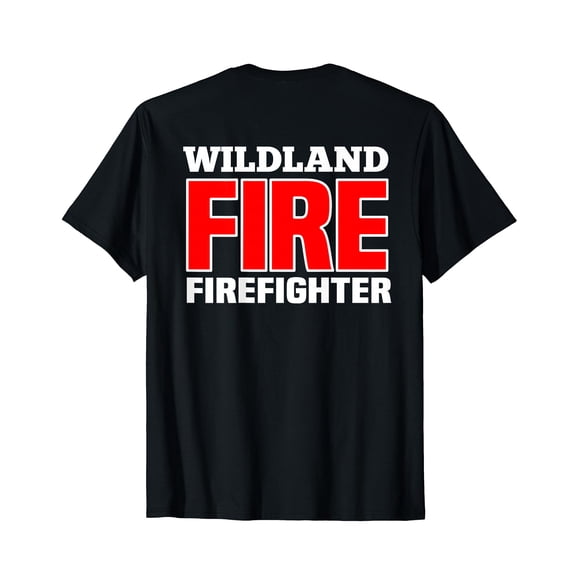 Wildland Fire Rescue Department Firefighters Firemen Uniform T-Shirt (On Back)