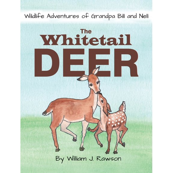 Wildlife Adventures of Grandpa Bill and The Whitetail Deer, Book 1, (Hardcover)