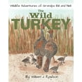 thumbnail image 1 of Wildlife Adventures of Grandpa Bill and  The Wild Turkey, Book 2, (Paperback), 1 of 1