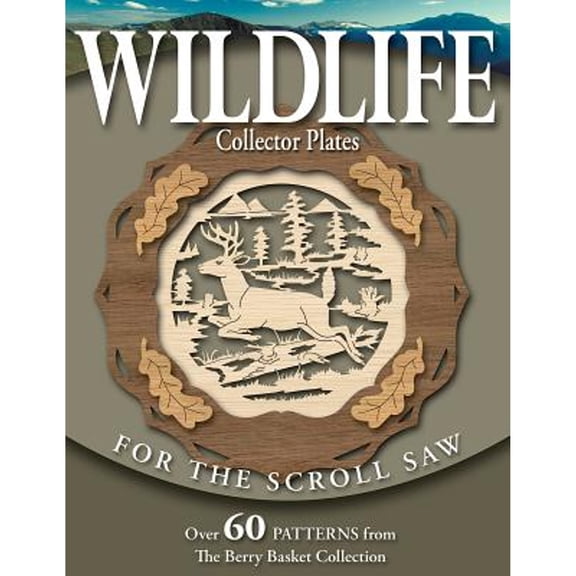 Pre-Owned Wildlife Collector Plates for the Scroll Saw: Over 60 Patterns from the Berry Basket (Paperback 9781565233003) by Rick & Karen Longabaugh