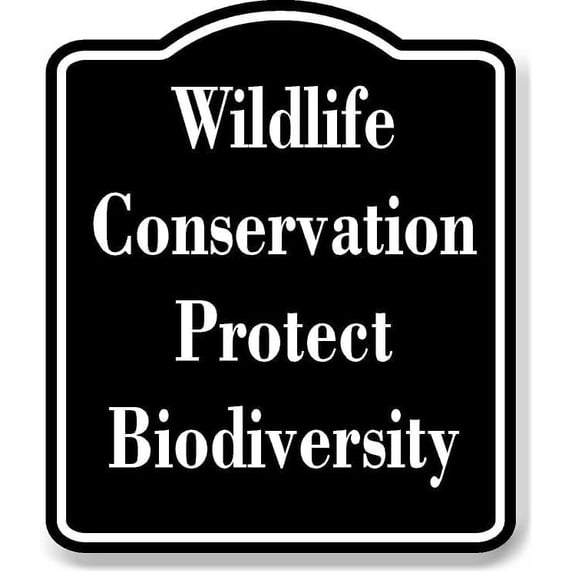 Support Conservation Sign Wildlife Conservation - Protect Biodiversity BLACK Aluminum Composite ...