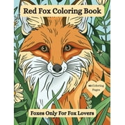 Wildlife Lover Coloring Books Red Fox Coloring Book Foxes Only For Fox Lovers, Paperback