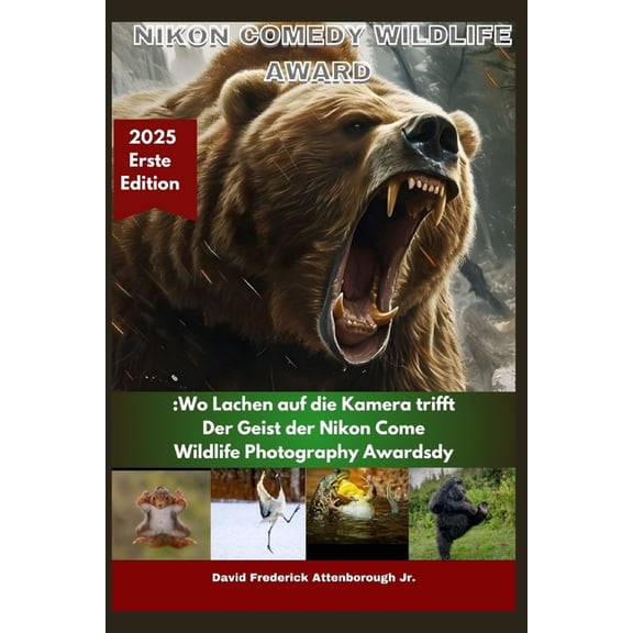 Wildlife Nikon Comedy Wildlife Award: Wo Lachen auf die Linse trifft: Der Geist der Nikon Comedy Wildlife Photography Awards, (Paperback)