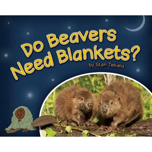 Wildlife Picture Books Do Beavers Need Blankets?, (Hardcover)