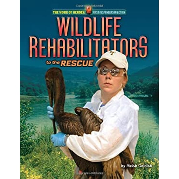 Pre-Owned Wildlife Rehabilitators to the Rescue (The Work of Heroes: First Responders in Action), 9781617727481, 1617727482, Paperback,