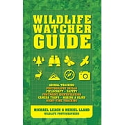 Pre-Owned Wildlife Watcher Guide : Animal Tracking - Photography Skills - Fieldcraft - Safety - Footprint Identification - Camera Traps - Making a Blind - Night-Time Tracking (Paperback) 9781770857421