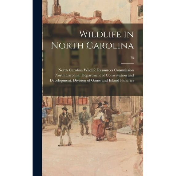 Wildlife in North Carolina; 75, (Hardcover)