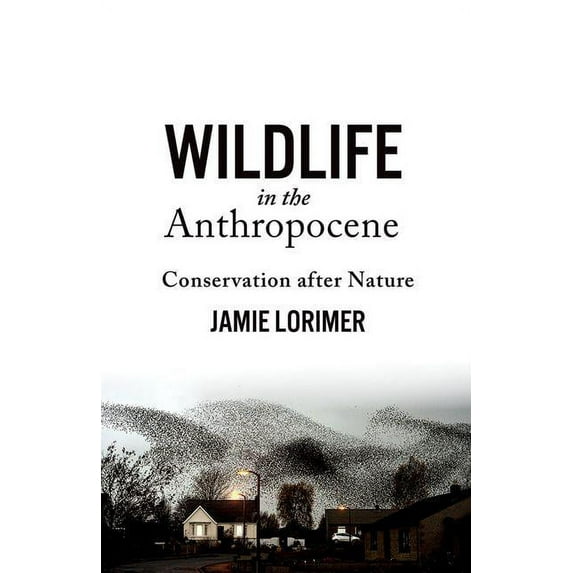 Wildlife in the Anthropocene : Conservation after Nature (Hardcover)