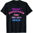 thumbnail image 1 of Wildly Unprepared For The Day Ahead Apparel T-Shirt, 1 of 4