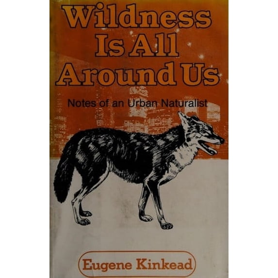 Pre-Owned Wildness is all around us: Notes of an urban naturalist (Hardcover) 0876902778 9780876902776