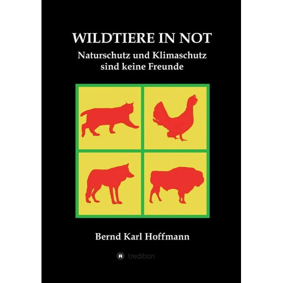 Wildtiere in Not: Naturschutz und Klimaschutz sind keine Freunde (Paperback)