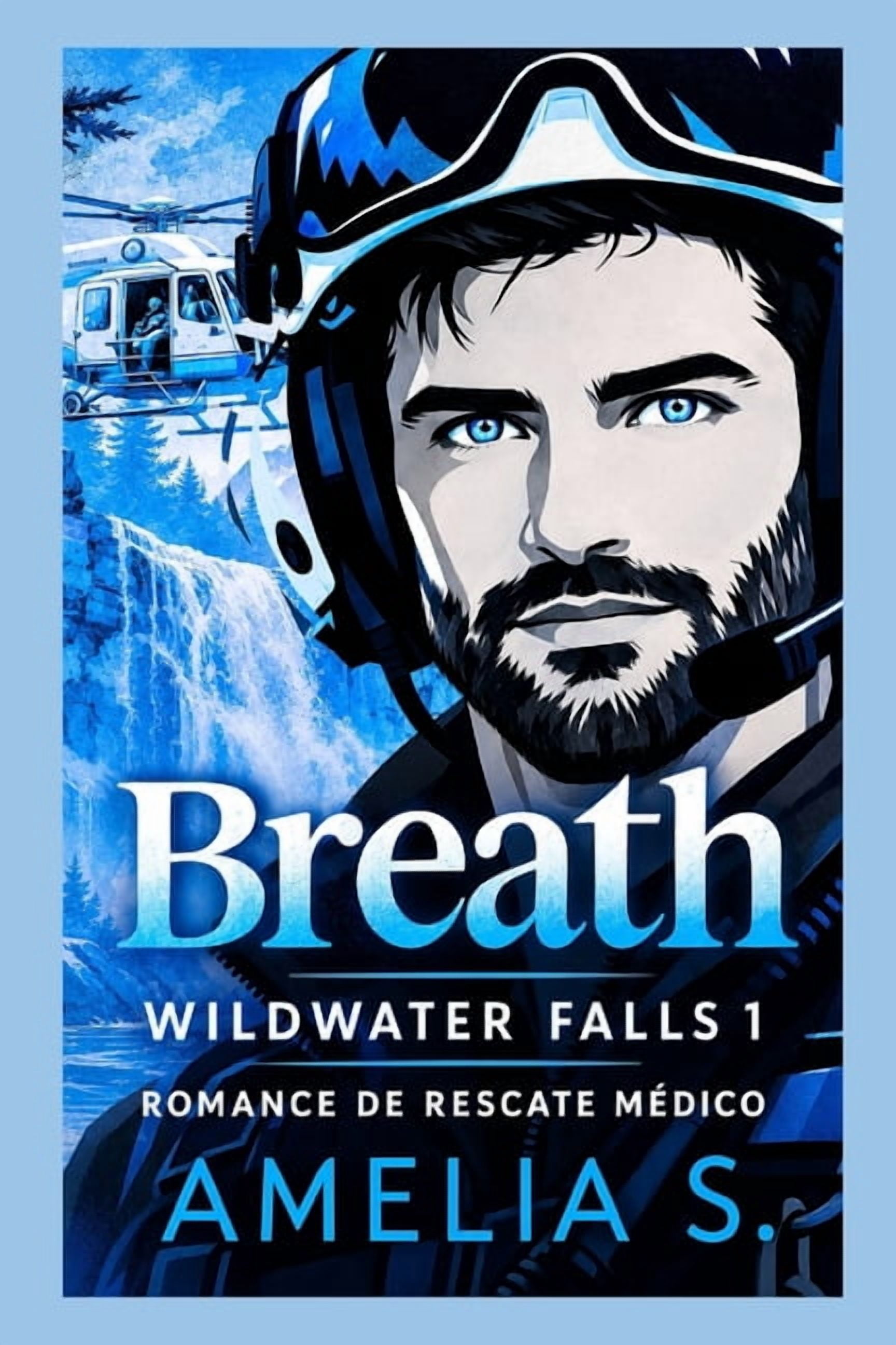 Wildwater Falls Breath: romance de rescate mÃ©dico en ciudad pequeÃ±a, Book 1, (Paperback)