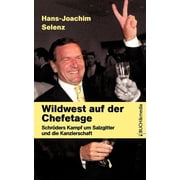 Wildwest auf der Chefetage Schr ders Kampf um Salzgitter und die Kanzlerschaft, Paperback