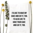thumbnail image 1 of Wildwood Landing's Flour Sack Kitchen Tea Towel, Have My Cake and Eat it Too, 1 of 3