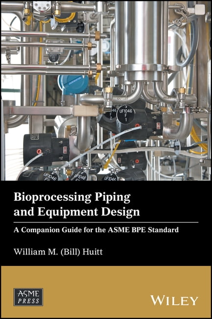 Wiley-Asme Press Bioprocessing Piping and Equipment Design, (Hardcover ...