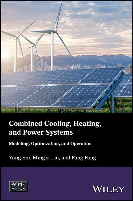 Wiley-Asme Press Combined Cooling, Heating, and Power Systems: Modeling ...