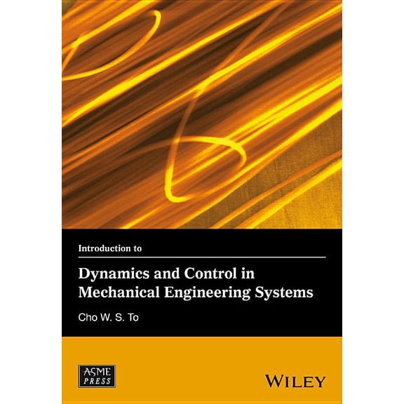 Wiley-Asme Press: Introduction to Dynamics and Control in Mechanical Engineering Systems (Hardcover)
