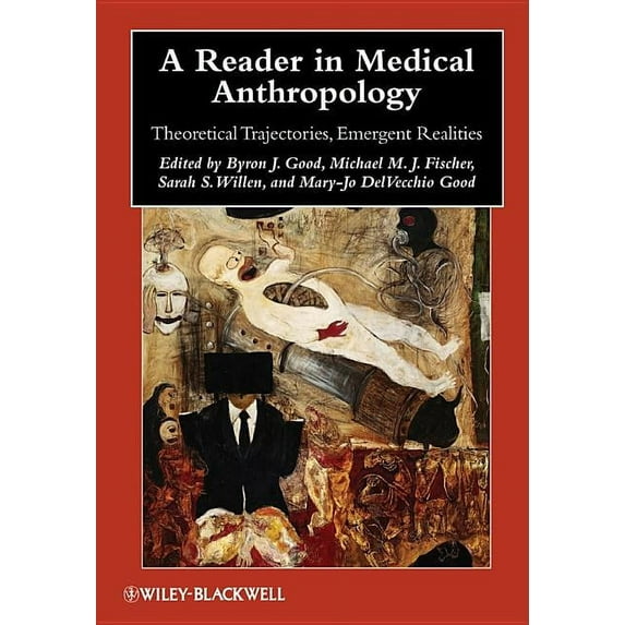 Wiley Blackwell Anthologies in Social an A Reader in Medical Anthropology: Theoretical Trajectories, Emergent Realities, Book 16, (Paperback)