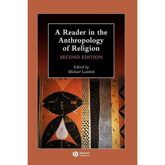 Wiley Blackwell Anthologies in Social an A Reader in the Anthropology of Religion, Book 10, (Hardcover)