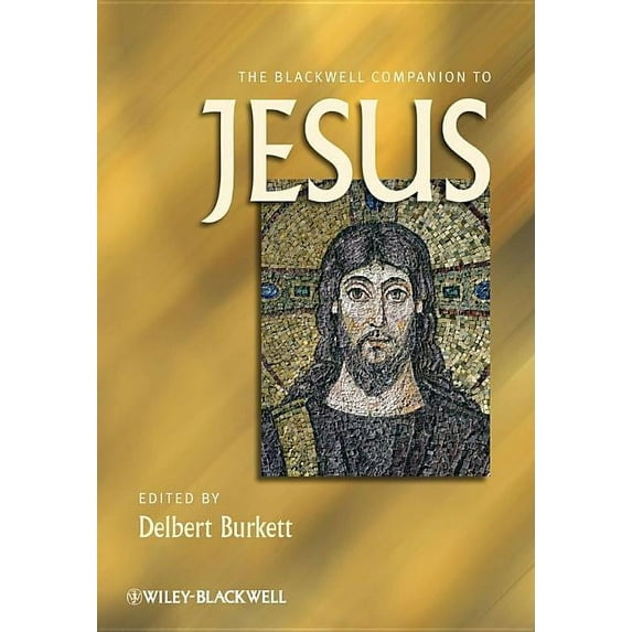 Wiley Blackwell Companions to Religion: The Blackwell Companion to Jesus (Hardcover)
