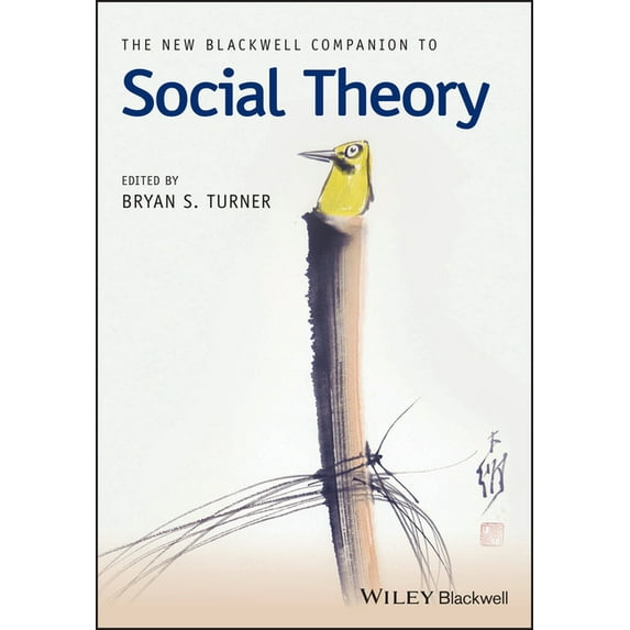 Wiley Blackwell Companions to Sociology: The New Blackwell Companion to Social Theory (Paperback)