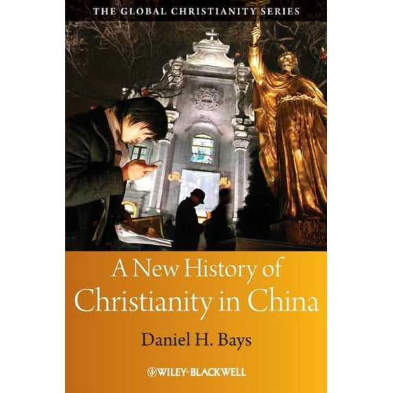 Wiley Blackwell Guides to Global Christi A New History of Christianity in China, (Paperback)