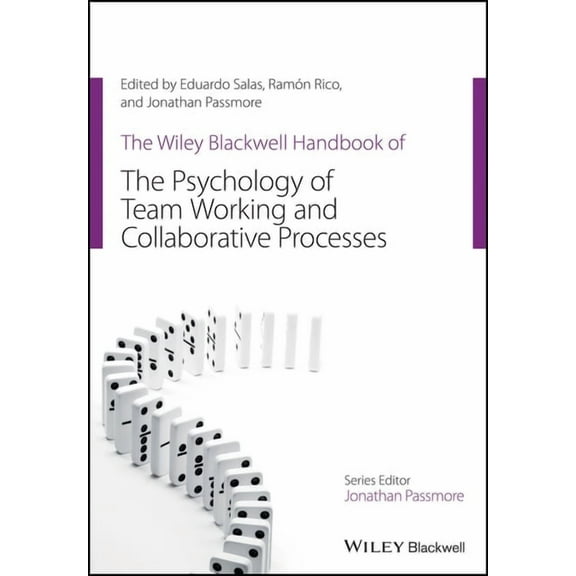Wiley-Blackwell Handbooks in Organizatio The Wiley Blackwell Handbook of the Psychology of Team Working and Collaborative Processes, (Paperback)