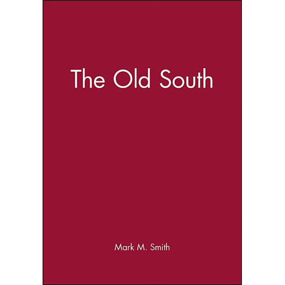 Wiley Blackwell Readers in American Soci The Old South, (Hardcover)