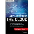 thumbnail image 1 of Wiley CIO Architecting the Cloud: Design Decisions for Cloud Computing Service Models (Saas, Paas, and Iaas), (Hardcover), 1 of 1