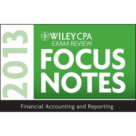 Pre-Owned Wiley CPA Examination Review 2013 Focus Notes, Financial Accounting and Reporting (Unknown) 1118410599 9781118410592