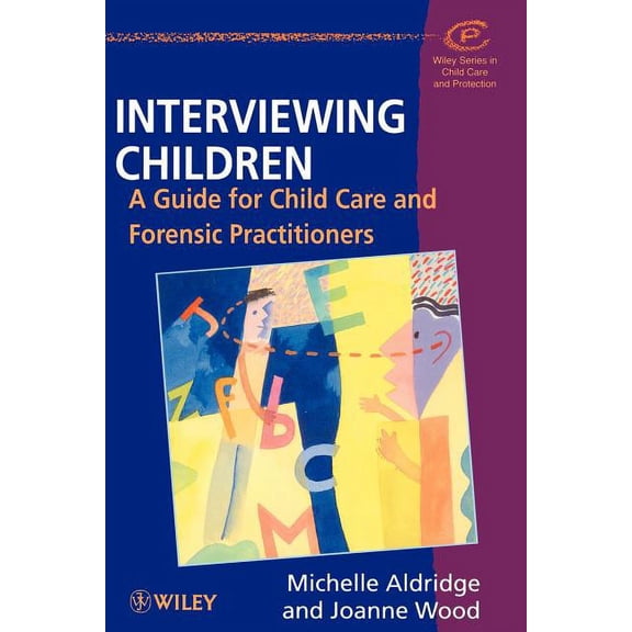 Wiley Child Care & Protection Interviewing Children: A Guide for Child Care and Forensic Practitioners, Book 4, (Paperback)