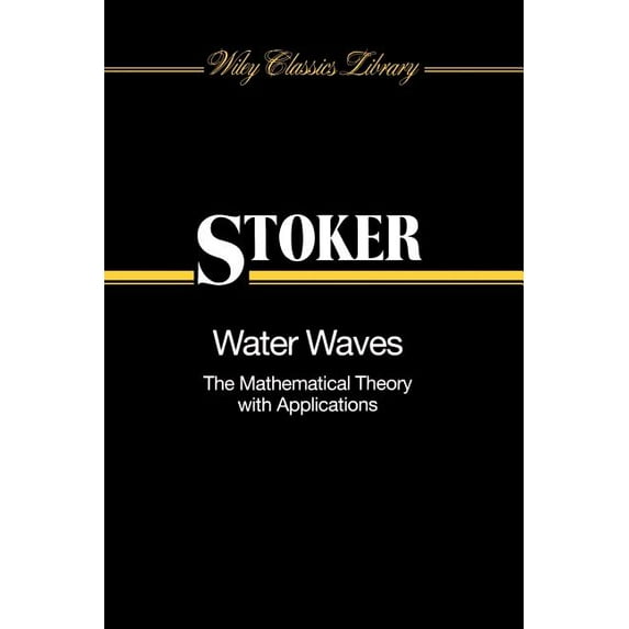 Wiley Classics Library Water Waves: The Mathematical Theory with Applications, Book 36, (Paperback)