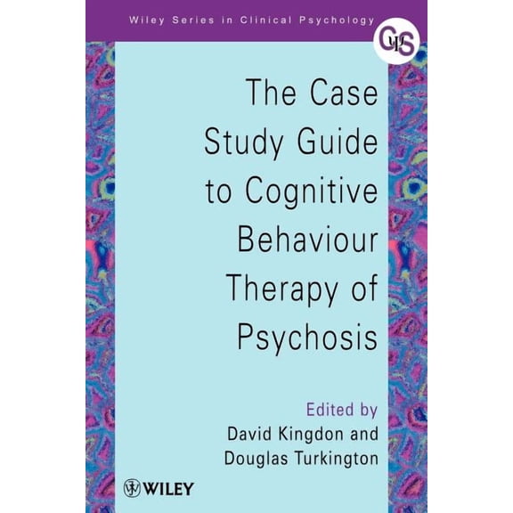 Wiley Clinical Psychology The Case Study Guide to Cognitive Behaviour Therapy of Psychosis, (Paperback)