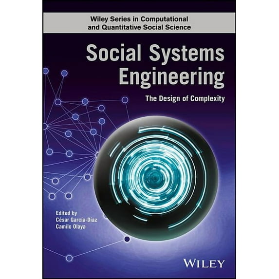 Wiley Computational and Quantitative Social Science: Social Systems Engineering: The Design of Complexity (Hardcover)