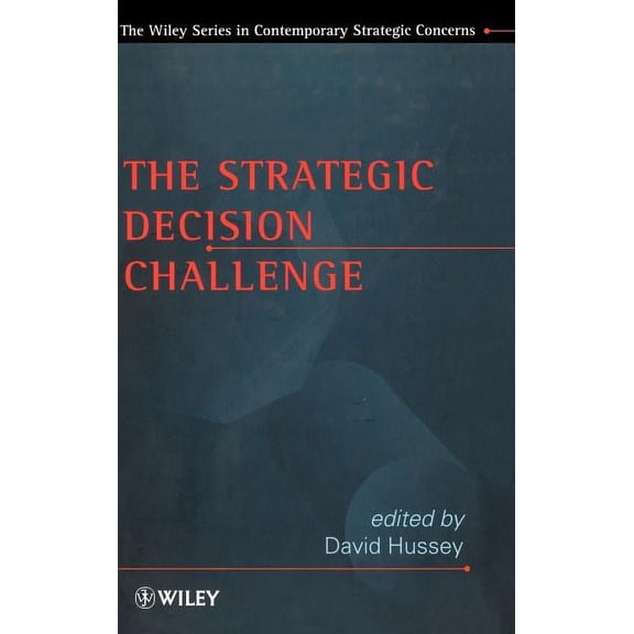Wiley Contemporary Strategic Concerns The Strategic Decision Challenge, (Hardcover)