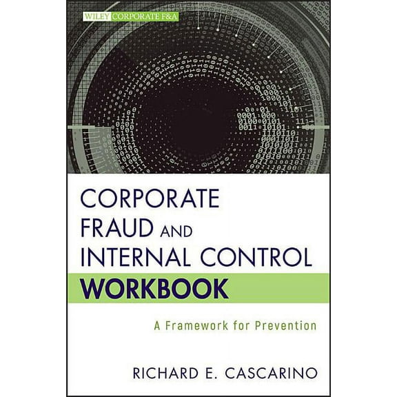 Wiley Corporate F&a: Corporate Fraud and Internal Control Workbook: A Framework for Prevention (Hardcover)