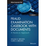 Wiley Corporate F&a Fraud Examination Casebook with Documents A Hands-On Approach, Hardcover
