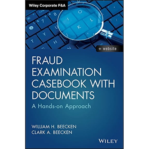 Pre-Owned Wiley Corporate F&a: Fraud Examination Casebook with Documents: A Hands-On Approach (Hardcover)